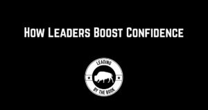 How Leaders Boost Confidence