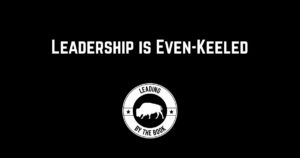 Leadership is even-keeled