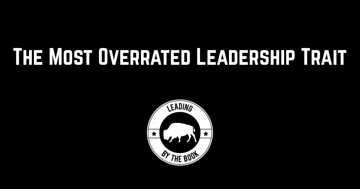 The Most Overrated Leadership Trait