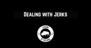 Dealing with Jerks